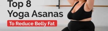 Yoga Asanas To Reduce Belly Fat