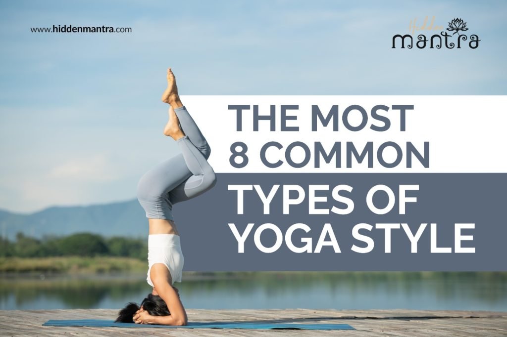 The Most 8 Common Types of Yoga Style | Hidden Mantra
