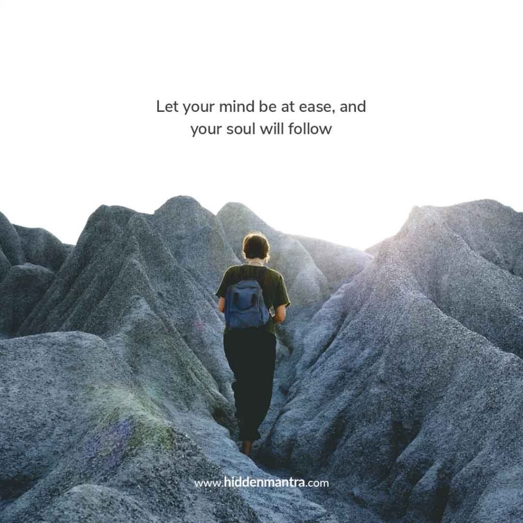 18 Let your mind be at ease, and your soul will follow, peace quotes