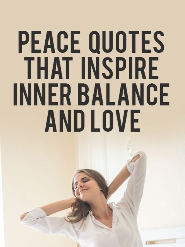 Peace Quotes That Inspire Inner Balance And Love