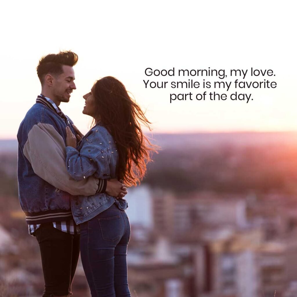 Good morning love quote – ‘Your smile is my favorite part of the day’ expressing affection and warmth.