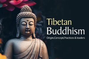 Tibetan Buddhism How Evolved and Practiced