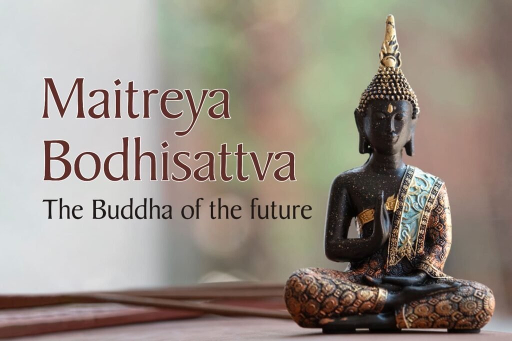 Maitreya Bodhisattva -The Buddha of the future