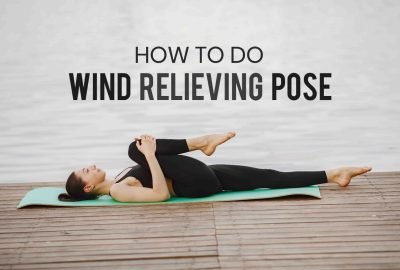 How to Do Wind Relieving Pose in Yoga